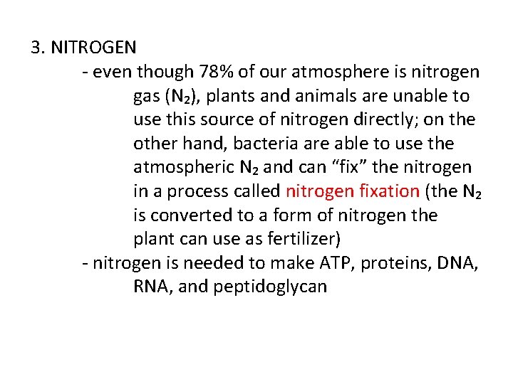 3. NITROGEN - even though 78% of our atmosphere is nitrogen gas (N₂), plants