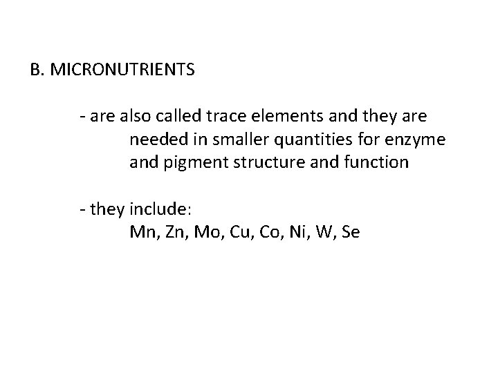 B. MICRONUTRIENTS - are also called trace elements and they are needed in smaller