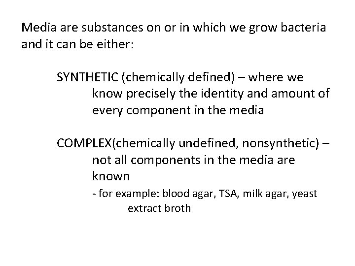 Media are substances on or in which we grow bacteria and it can be