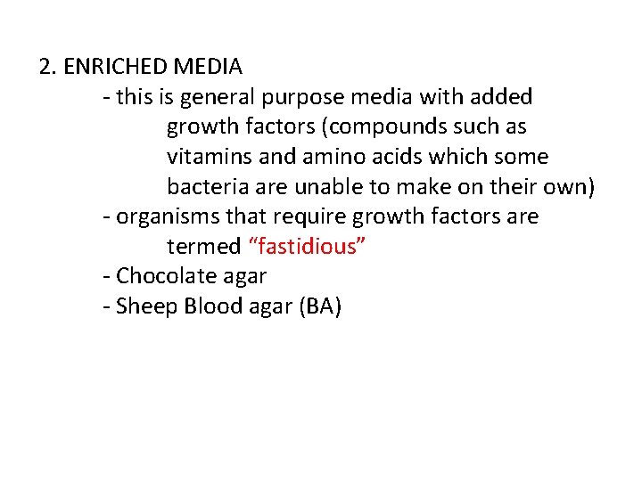 2. ENRICHED MEDIA - this is general purpose media with added growth factors (compounds