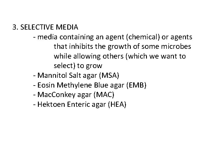3. SELECTIVE MEDIA - media containing an agent (chemical) or agents that inhibits the