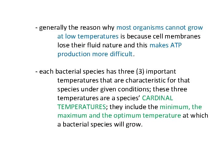 - generally the reason why most organisms cannot grow at low temperatures is because