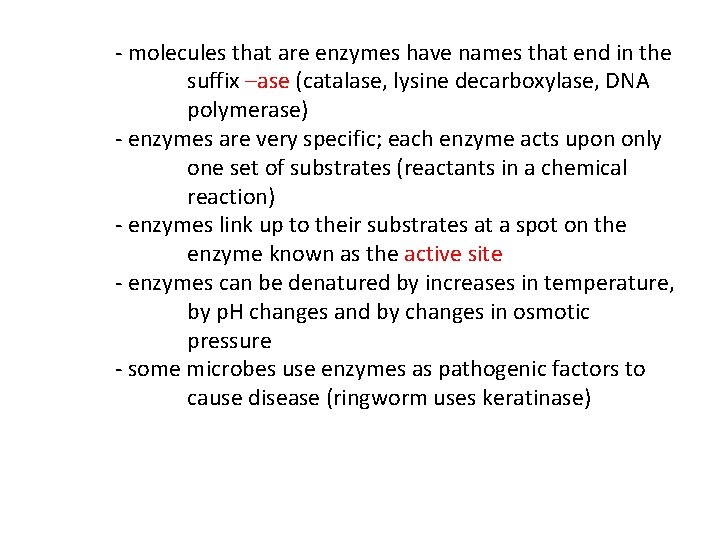 - molecules that are enzymes have names that end in the suffix –ase (catalase,