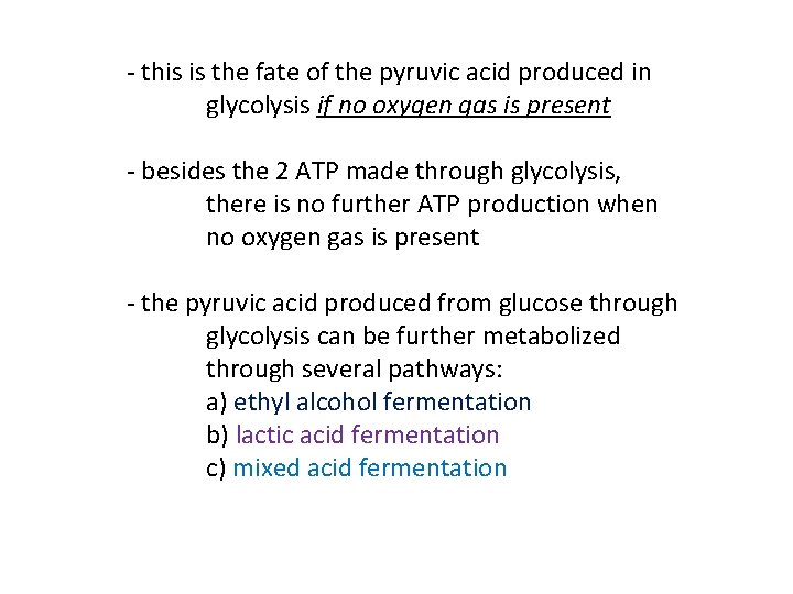 - this is the fate of the pyruvic acid produced in glycolysis if no