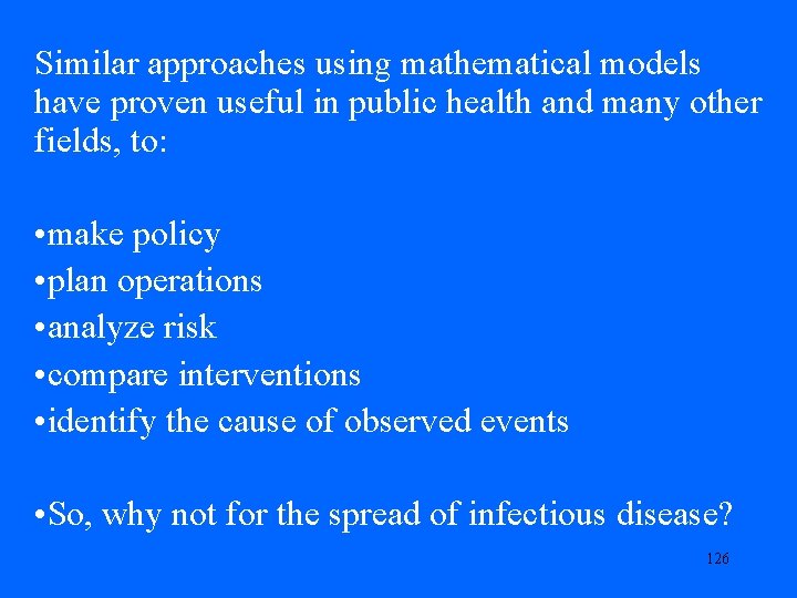 Similar approaches using mathematical models have proven useful in public health and many other