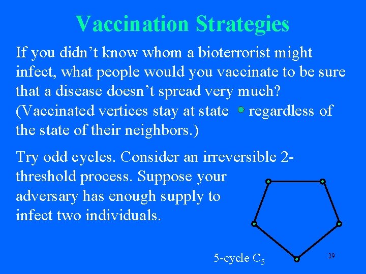 Vaccination Strategies If you didn’t know whom a bioterrorist might infect, what people would