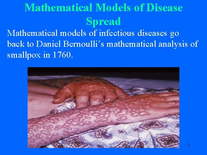 Mathematical Models of Disease Spread Mathematical models of infectious diseases go back to Daniel