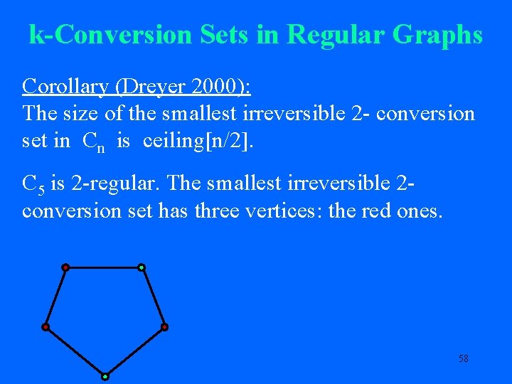 k-Conversion Sets in Regular Graphs Corollary (Dreyer 2000): The size of the smallest irreversible