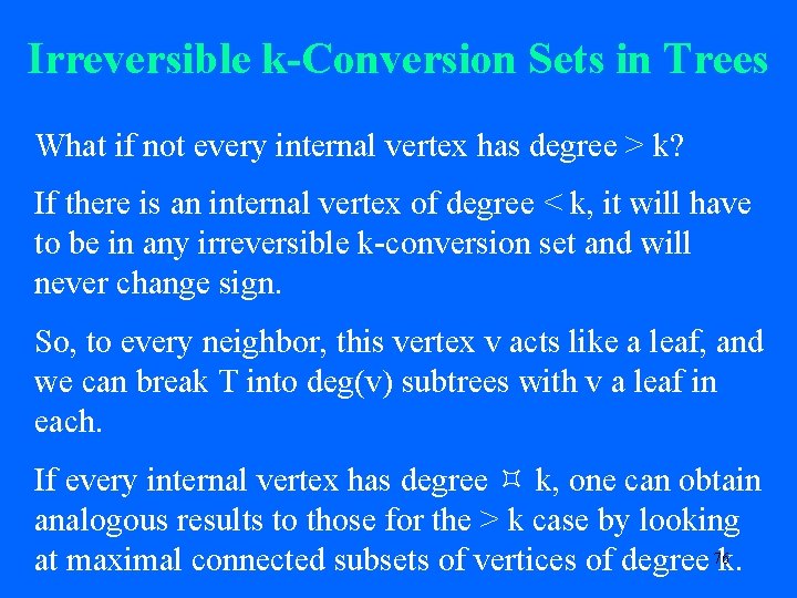 Irreversible k-Conversion Sets in Trees What if not every internal vertex has degree >