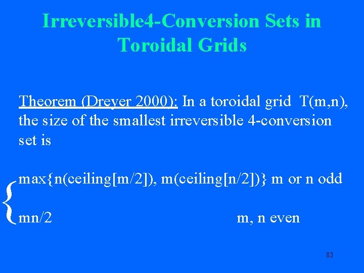 Irreversible 4 -Conversion Sets in Toroidal Grids Theorem (Dreyer 2000): In a toroidal grid
