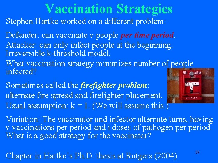 Vaccination Strategies Stephen Hartke worked on a different problem: Defender: can vaccinate v people