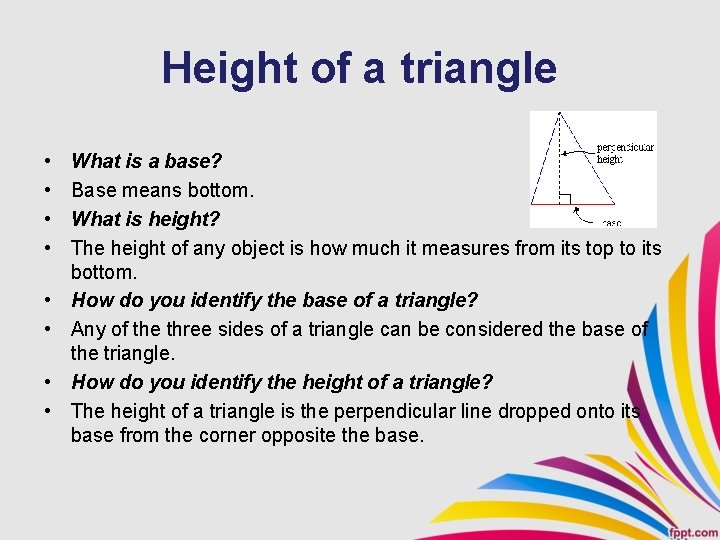Height of a triangle • • What is a base? Base means bottom. What