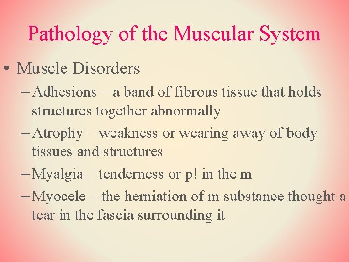 Pathology of the Muscular System • Muscle Disorders – Adhesions – a band of