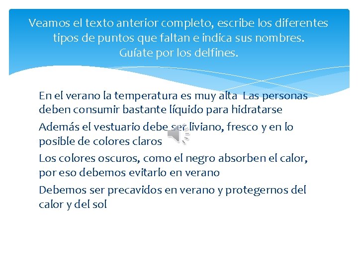 Veamos el texto anterior completo, escribe los diferentes tipos de puntos que faltan e