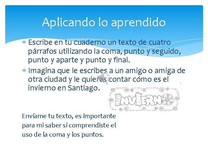 Aplicando lo aprendido Escribe en tu cuaderno un texto de cuatro párrafos utilizando la