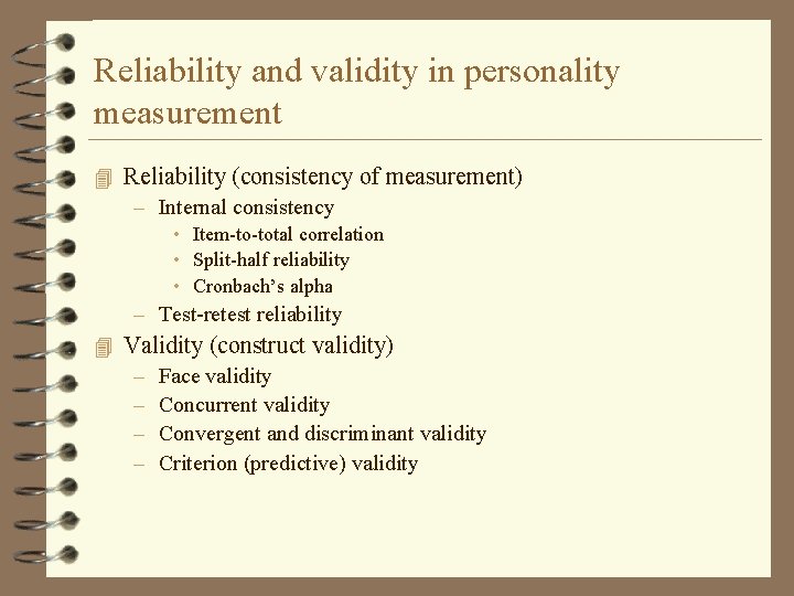 Reliability and validity in personality measurement 4 Reliability (consistency of measurement) – Internal consistency