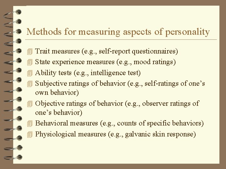 Methods for measuring aspects of personality 4 Trait measures (e. g. , self-report questionnaires)