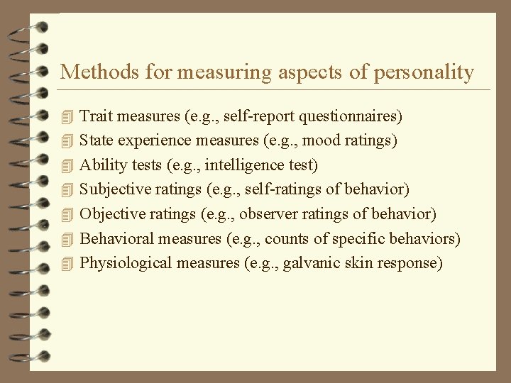 Methods for measuring aspects of personality 4 Trait measures (e. g. , self-report questionnaires)