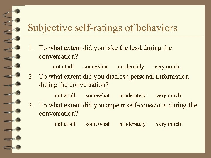 Subjective self-ratings of behaviors 1. To what extent did you take the lead during