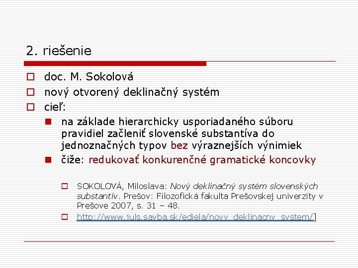 2. riešenie o doc. M. Sokolová o nový otvorený deklinačný systém o cieľ: n