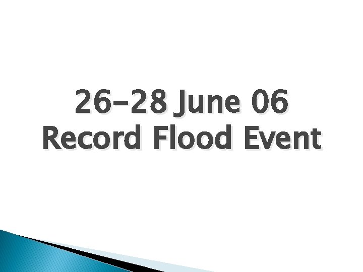 26 -28 June 06 Record Flood Event 