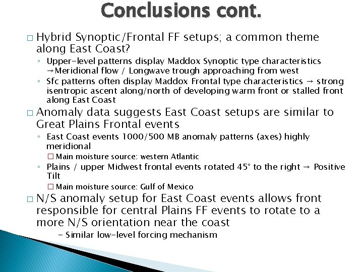 Conclusions cont. � Hybrid Synoptic/Frontal FF setups; a common theme along East Coast? ◦
