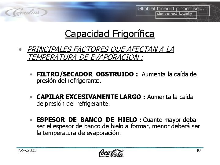 Capacidad Frigorífica • PRINCIPALES FACTORES QUE AFECTAN A LA TEMPERATURA DE EVAPORACION : •