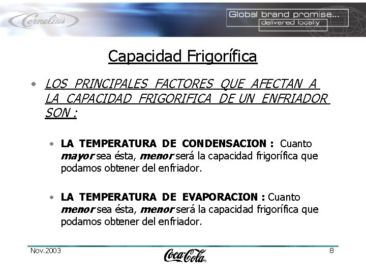 Capacidad Frigorífica • LOS PRINCIPALES FACTORES QUE AFECTAN A LA CAPACIDAD FRIGORIFICA DE UN