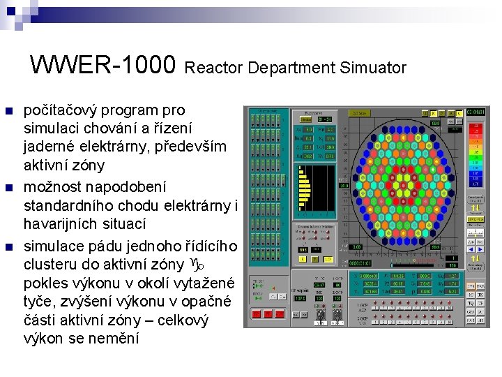 WWER-1000 n n n Reactor Department Simuator počítačový program pro simulaci chování a řízení