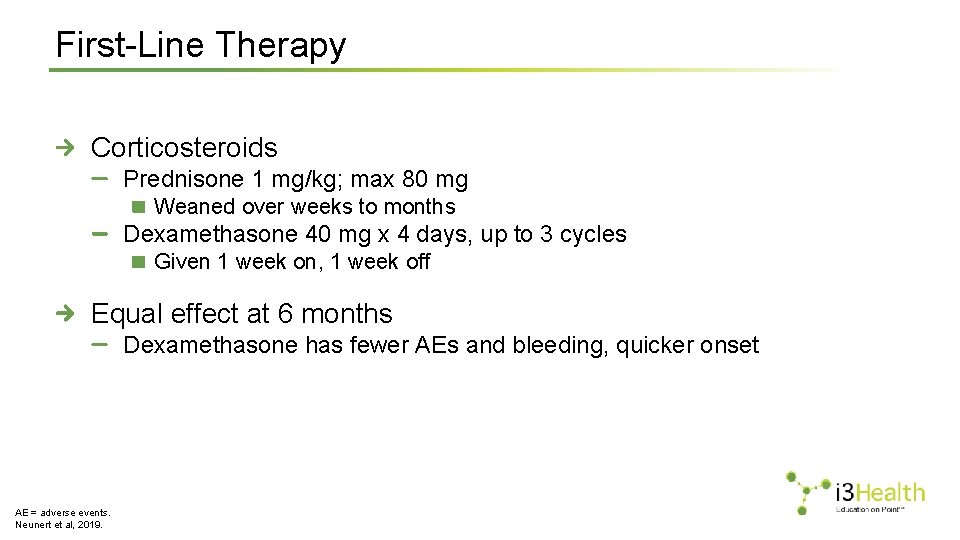 First-Line Therapy Corticosteroids Prednisone 1 mg/kg; max 80 mg Weaned over weeks to months