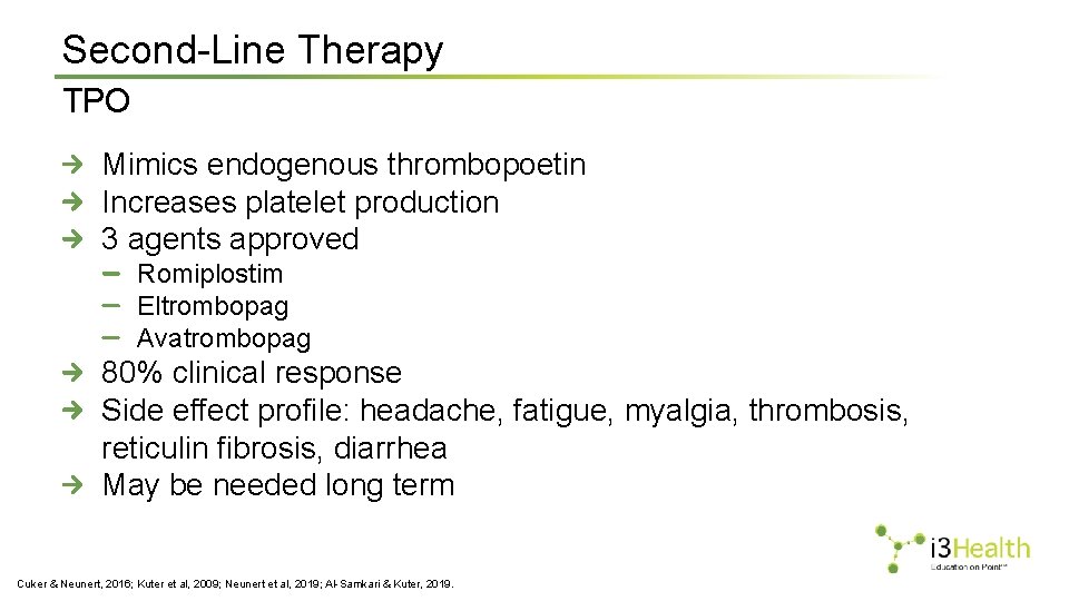 Second-Line Therapy TPO Mimics endogenous thrombopoetin Increases platelet production 3 agents approved Romiplostim Eltrombopag