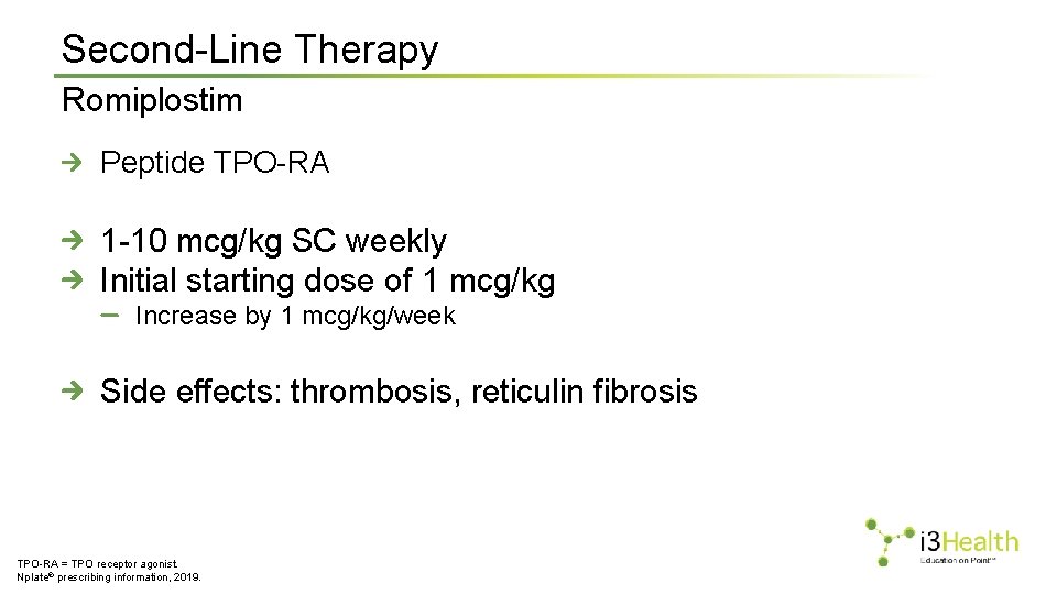 Second-Line Therapy Romiplostim Peptide TPO-RA 1 -10 mcg/kg SC weekly Initial starting dose of
