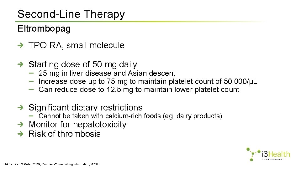 Second-Line Therapy Eltrombopag TPO-RA, small molecule Starting dose of 50 mg daily 25 mg
