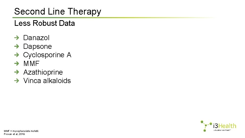Second Line Therapy Less Robust Data Danazol Dapsone Cyclosporine A MMF Azathioprine Vinca alkaloids