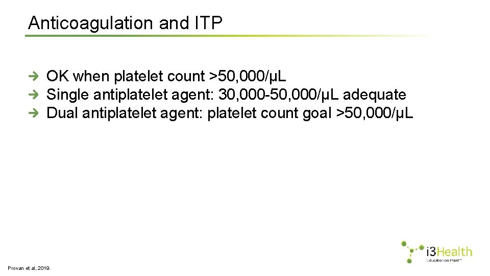 Anticoagulation and ITP OK when platelet count >50, 000/µL Single antiplatelet agent: 30, 000