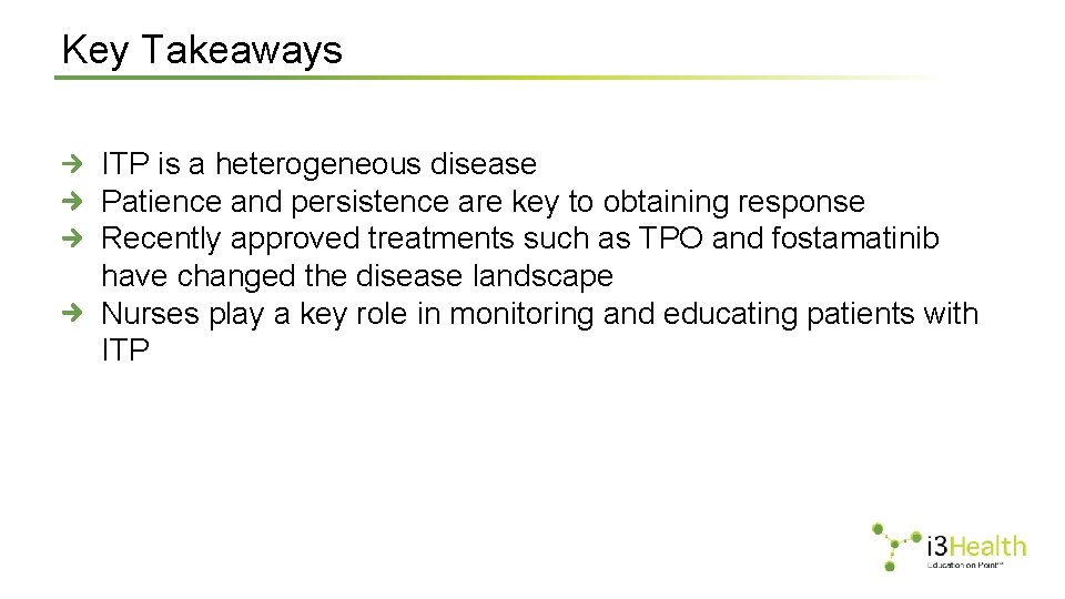 Key Takeaways ITP is a heterogeneous disease Patience and persistence are key to obtaining