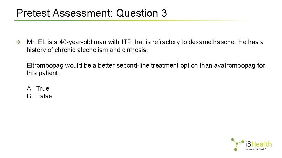 Pretest Assessment: Question 3 Mr. EL is a 40 -year-old man with ITP that