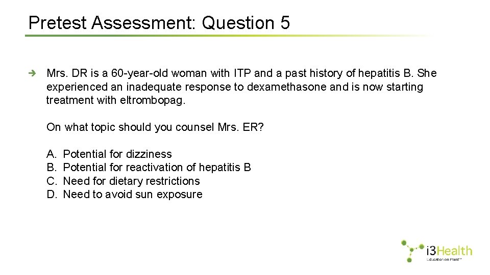 Pretest Assessment: Question 5 Mrs. DR is a 60 -year-old woman with ITP and