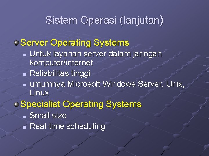 Sistem Operasi (lanjutan) Server Operating Systems n n n Untuk layanan server dalam jaringan