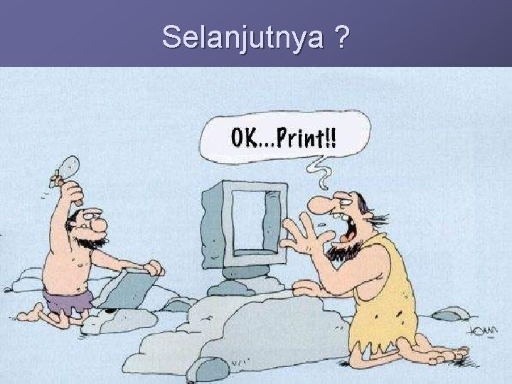 Selanjutnya ? 