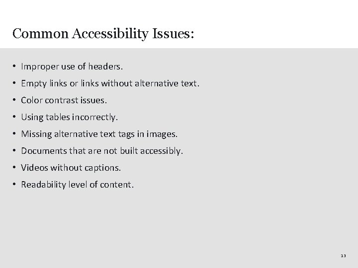 Common Accessibility Issues: • Improper use of headers. • Empty links or links without