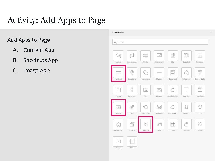 Activity: Add Apps to Page A. Content App B. Shortcuts App C. Image App