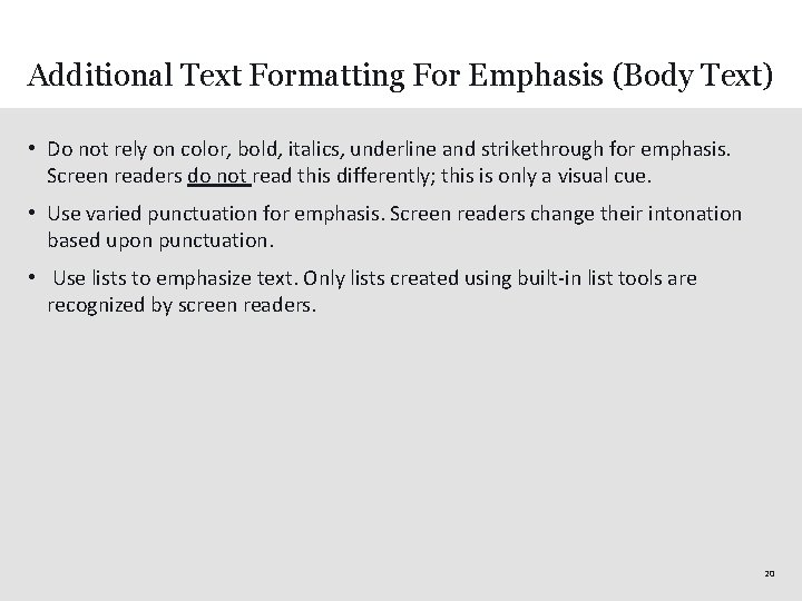 Additional Text Formatting For Emphasis (Body Text) • Do not rely on color, bold,