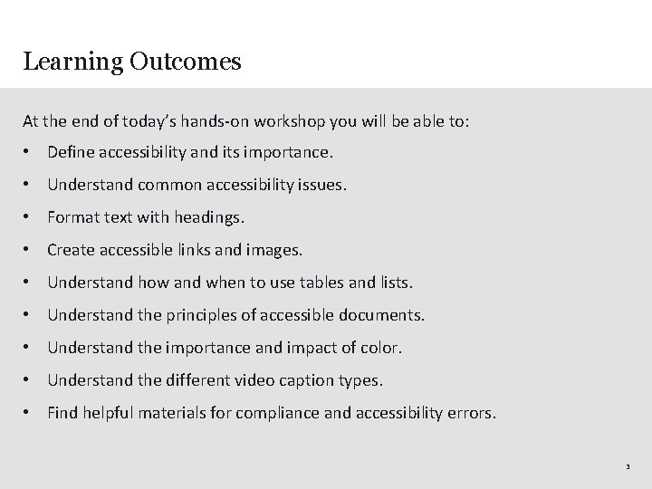 Learning Outcomes At the end of today’s hands-on workshop you will be able to: