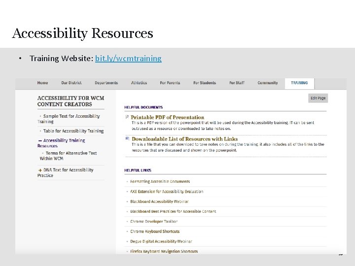 Accessibility Resources • Training Website: bit. ly/wcmtraining 38 