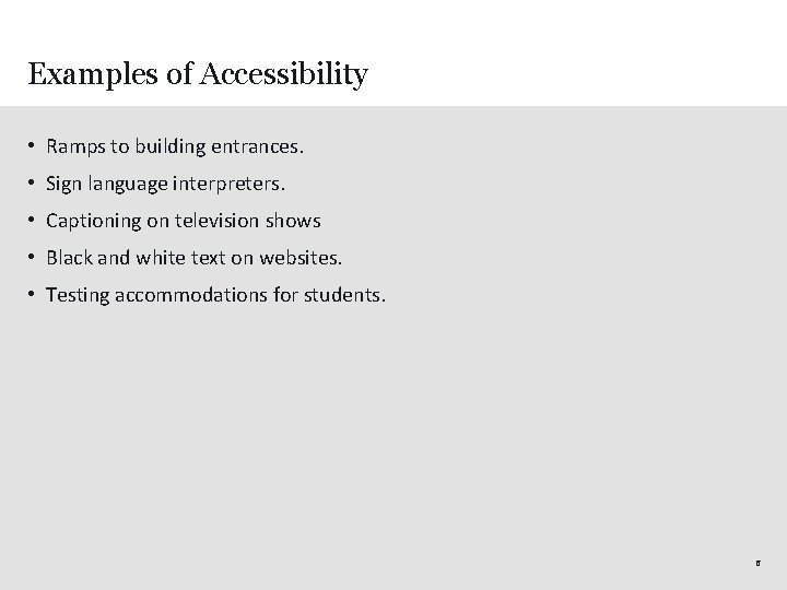 Examples of Accessibility • Ramps to building entrances. • Sign language interpreters. • Captioning