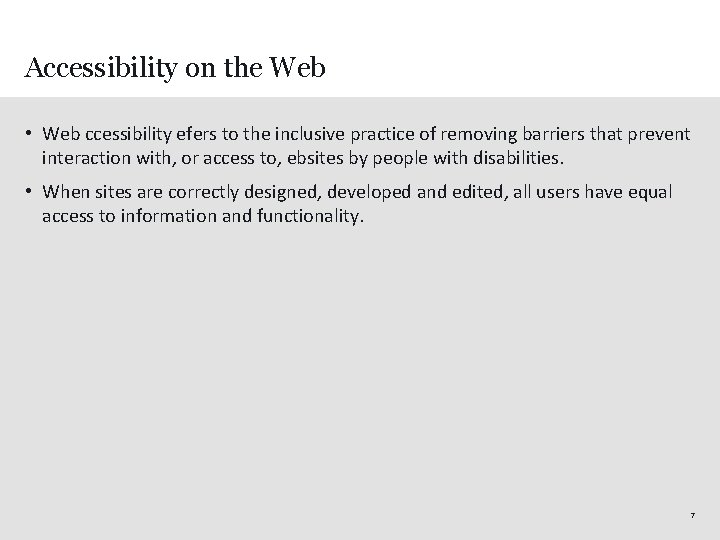 Accessibility on the Web • Web ccessibility efers to the inclusive practice of removing barriers that