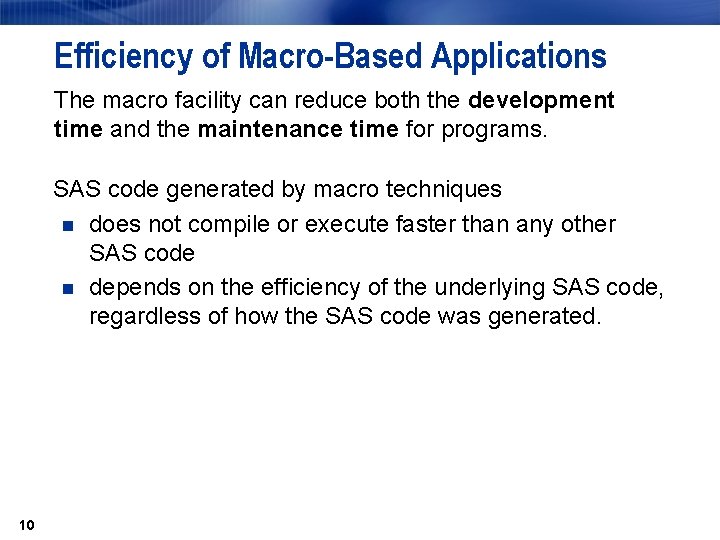 Efficiency of Macro-Based Applications The macro facility can reduce both the development time and