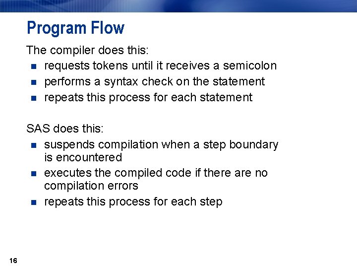 Program Flow The compiler does this: n requests tokens until it receives a semicolon