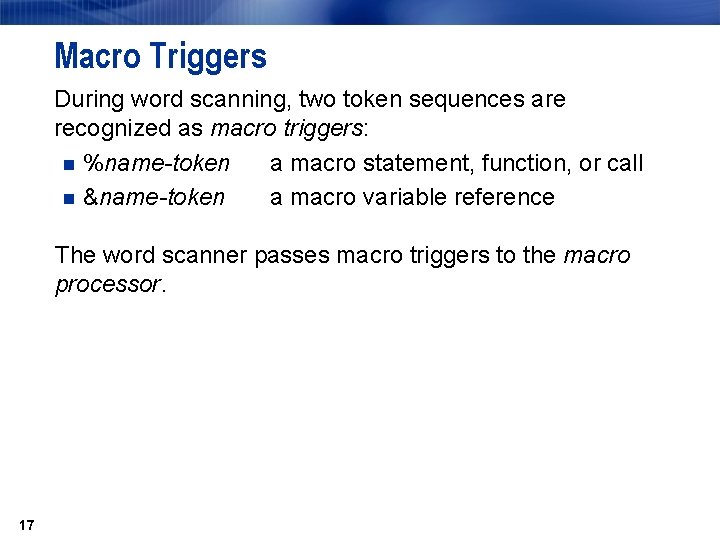 Macro Triggers During word scanning, two token sequences are recognized as macro triggers: n